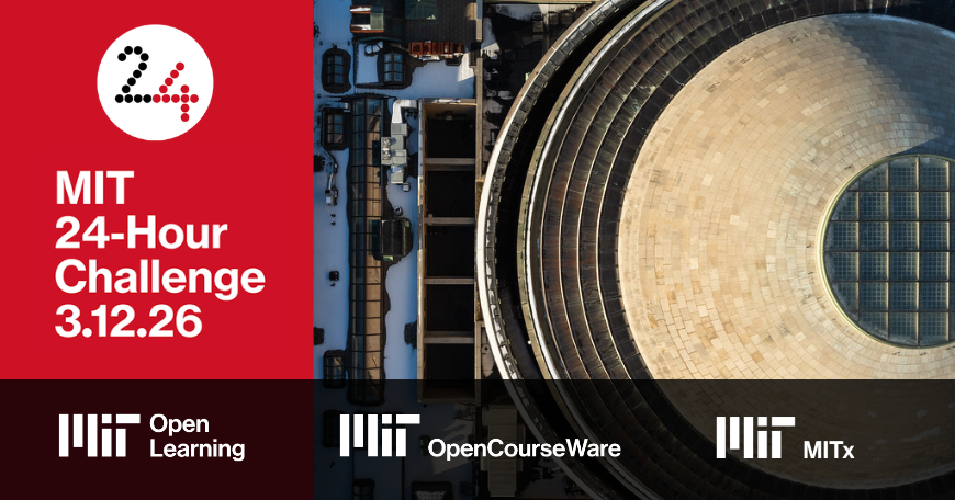 MIT 24 Hour Challenge. Give to MIT Open Learning, MIT OpenCourseWare, or MITx.
