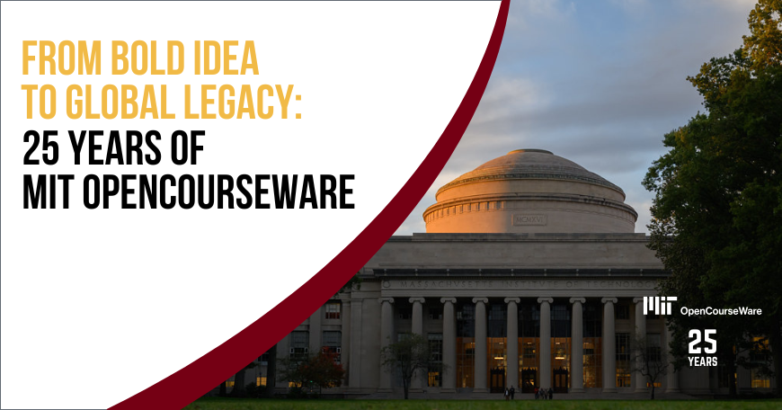 From Bold Idea to Global Legacy: 25 Years of MIT OpenCourseWare 