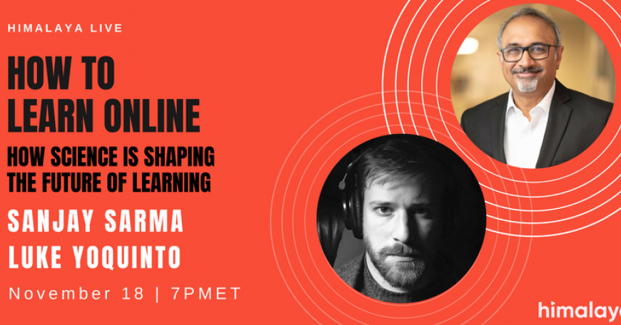Two mens' headshots with text reading "How to Learn Online: How Science is Shaping the Future of Learning", Sanjay Sarma & Luke Yoquinto, November 18 7 PM ET