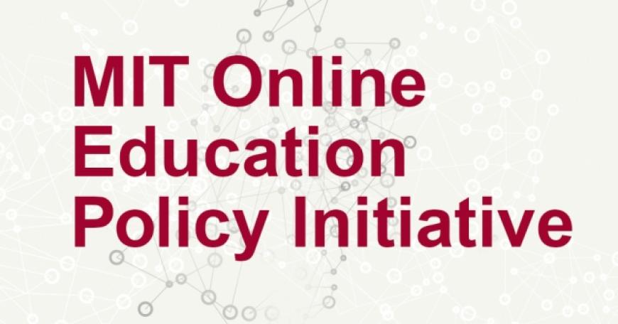 MIT Online education policy initiative 