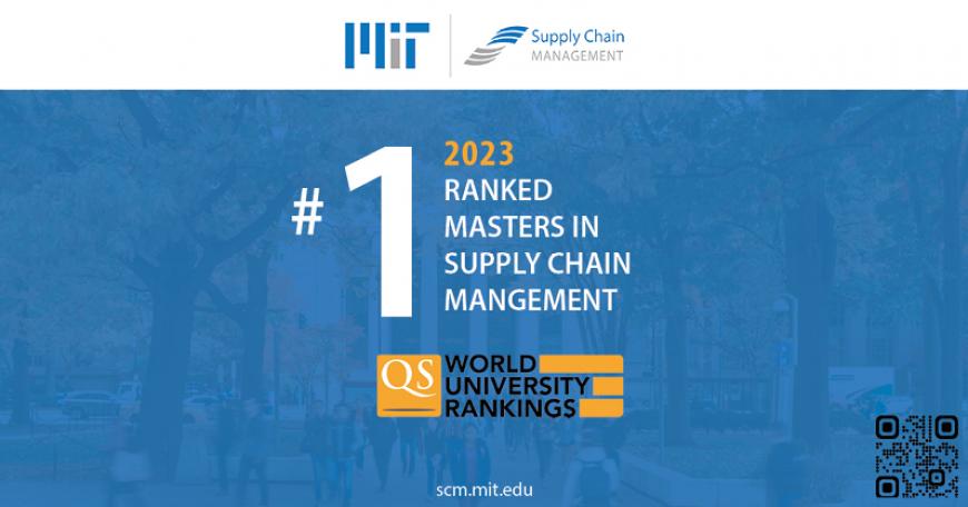 Graphic with text that says "MIT Supply Chain Management #1 2023 ranked masters in Supply Chain Management." Logo of QS World Univeristy ranking at the bottom. Website listed: scm.mit.edu