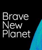 A view of the earth from space with text overlaid reading "Brave New Planet"