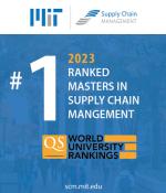 Graphic with text that says "MIT Supply Chain Management #1 2023 ranked masters in Supply Chain Management." Logo of QS World Univeristy ranking at the bottom. Website listed: scm.mit.edu
